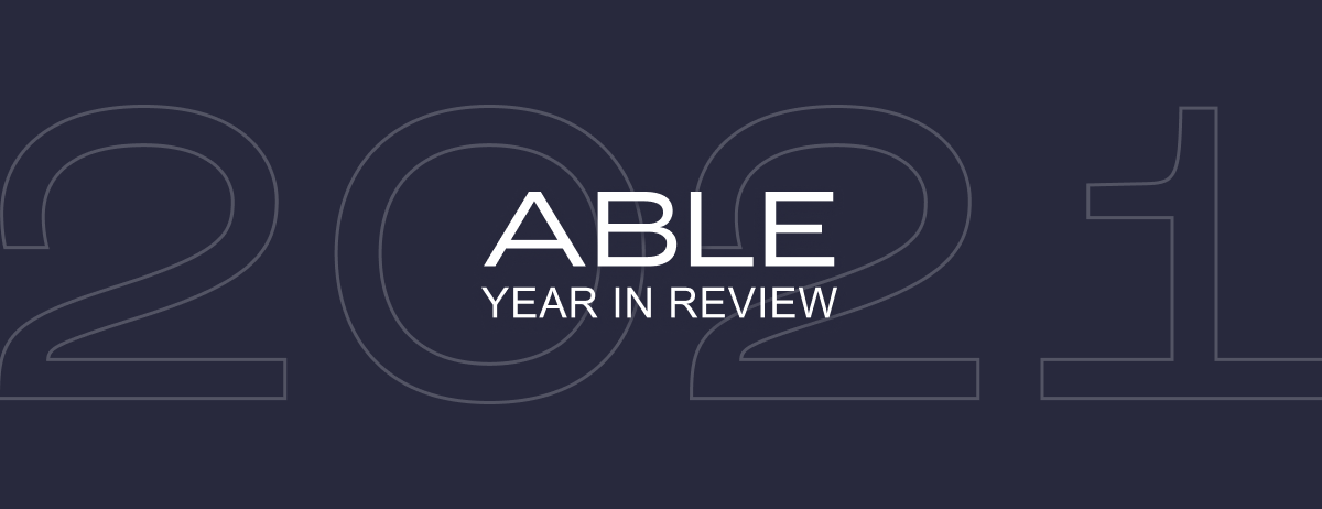 ABLE's year in a short review (2021)